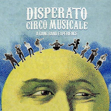 Disperato Circo Musi: A Gang Band Experience [CD]