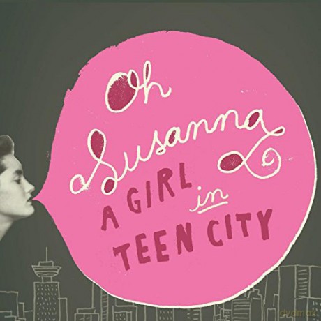 Oh Susanna: A Girl In Teen City [CD]