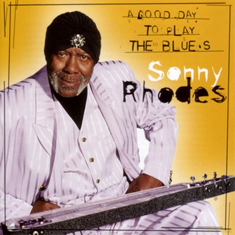 Sonny Rhodes: A Good Day To Play Blues [CD]