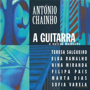 Antonio Chainho: A Guitarra E Outras Mulhe [CD]
