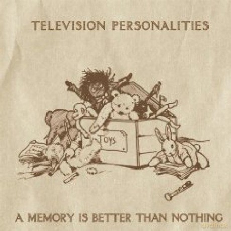 Television Personalities: A Memory Is Better Than Nothin [CD]