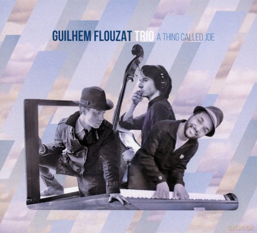 Guilhem Flouzat Trio: A Thing Called Joe [CD]