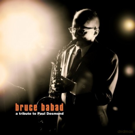 Bruce Babad: A Tribute to Paul Desmond [CD]