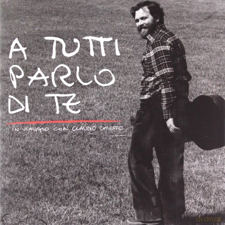 Claudio Chieffo: A Tutti Parlo Di Te [2CD]