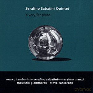 Serafino Sabatini Quintet: A Very Far Place [CD]