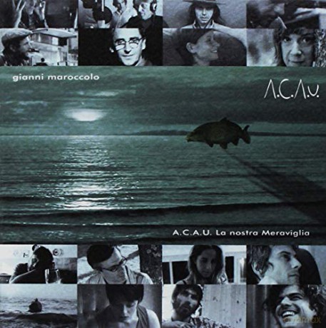 Gianni Maroccolo: A.C.A.U. La Nostra Meraviglia [CD]