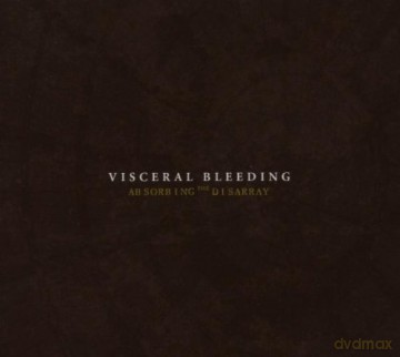 Visceral Bleeding: Absorbing the Disarray [CD]