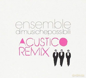 Ensemble Di Musiche Possibili: Acustico Remix [CD]