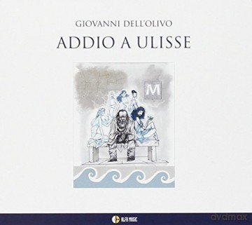 Dell'olivo Giovanni: Addio a Ulisse [CD]