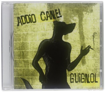 Guignol: Addio Cane! [CD]