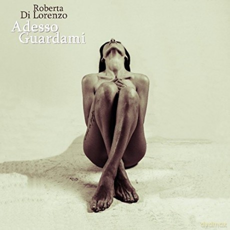 Roberta Di Lorenzo: Adesso Guardami [CD]