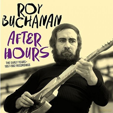 Roy Buchanan: After Hours - The Early Years 1957-1962 Recordings [CD]