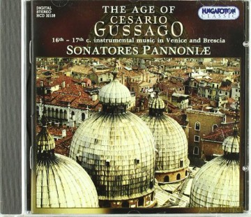 Sonatores Pannoniae: Age of Cesario Gussago [CD]