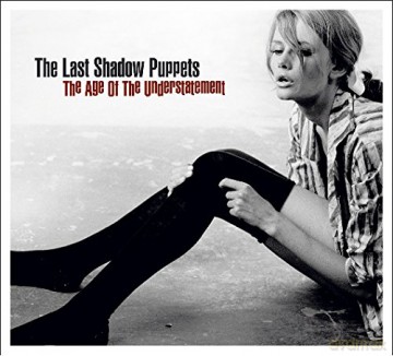 The Last Shadow Puppets: Age of the Understatement [CD]