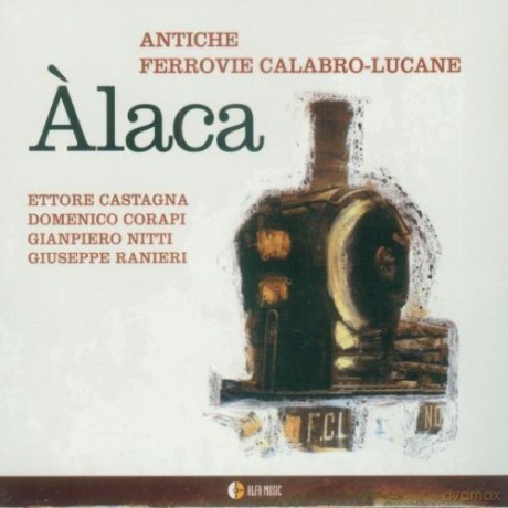 Ferrovie Cal Antiche: Alaca [CD]