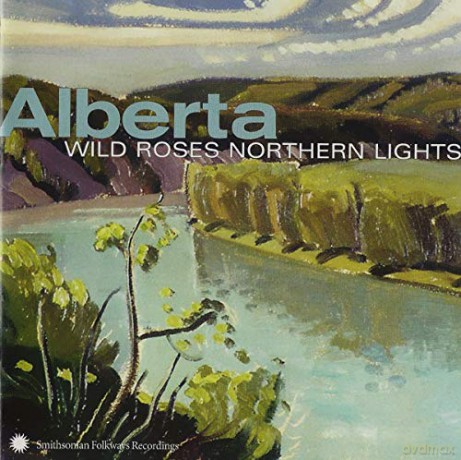 Alberta: Wild Roses, Northern Lights [CD]