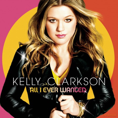 Kelly Clarkson: All I Ever Wanted [CD]