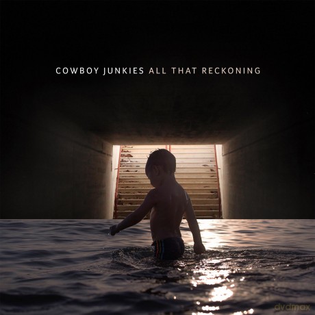 Cowboy Junkies: All That Reckoning [CD]