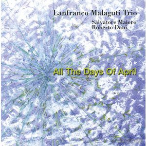 Lanfranco Malaguti Trio: All The Days Of April [CD]