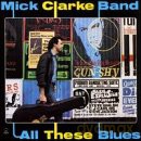 Mick Clarke Band: All These Blues [CD]