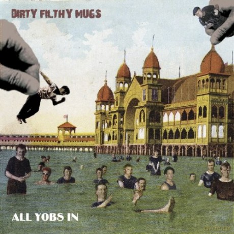Dirty Filthy Mugs: All Yobs In [CD]
