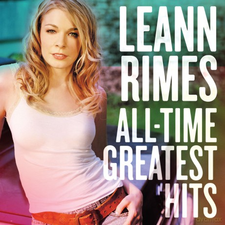 Leann Rimes: All-Time Greatest Hits [CD]