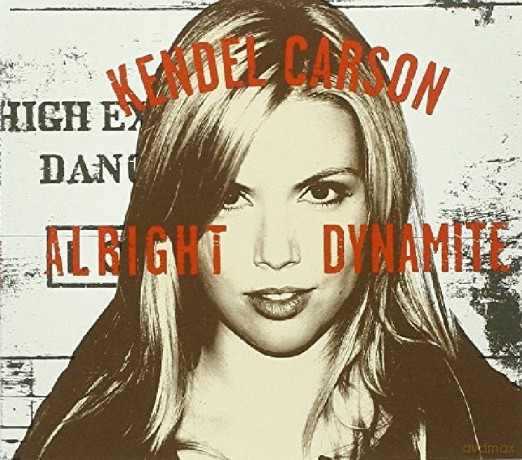 Kendel Carson: Alright Dynamite [CD]