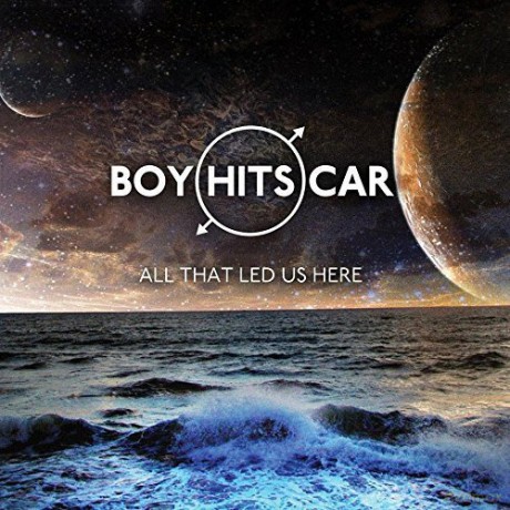Boy Hits Car: All That Led Us Here [CD]