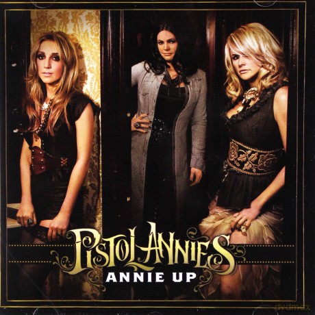 Pistol Annies: Annie Up [CD]