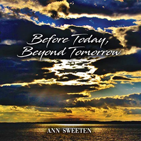 Ann Sweeten: Before Today. Beyond Tomorrow [CD]
