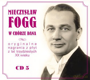 Mieczysław Fogg: Mieczysław Fogg Znany i Nieznany - W Chórze Dana (digipack) [CD]