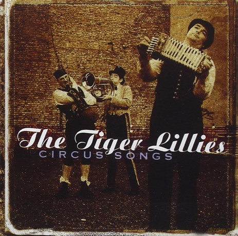 Tiger Lillies: Circus Songs [CD]
