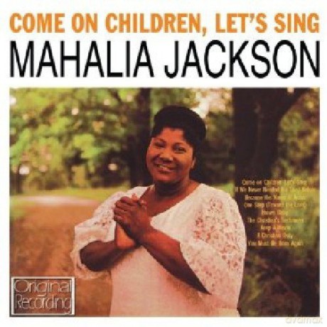 Mahalia Jackson: Come On Children. Let's Sing [CD]