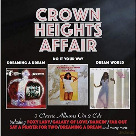 Crown Heights Affair: Dreaming A Dream / Do It Your Way / Dream World [2CD]