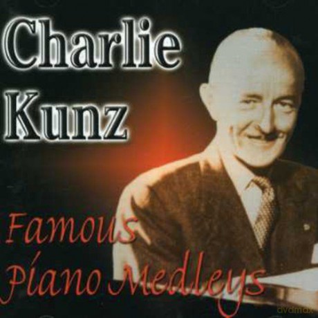 Charlie Kunz: Famous Piano Medleys [2CD]