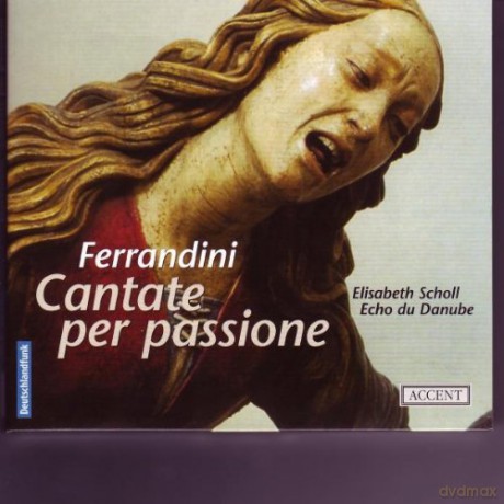 Scholl - Echo Du Danube: Giovanni Battista Ferrandini - Cantate Per Passione [CD]