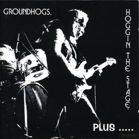 Groundhogs: Hoggin The Stage - Plus [2CD]