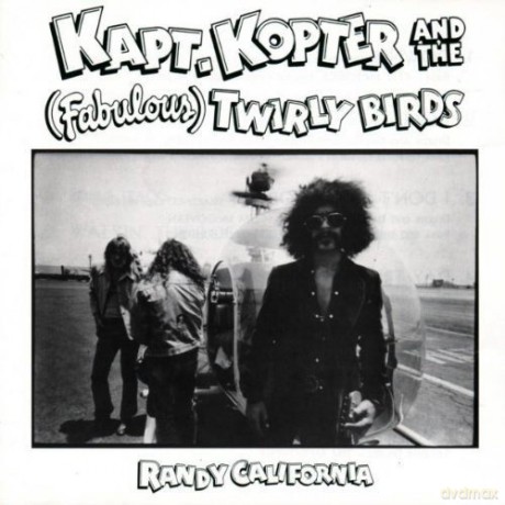 Randy California: Kapt Kopter And The (Fabulous) Twirly B [CD]