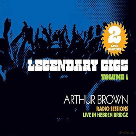 Arthur Brown: Legendary Gigs. Vol. 1 [2CD]