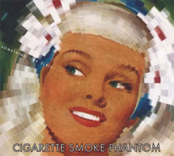 Something Like Elvis: Cigarette Smoke Phantom (digipack) [CD]