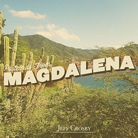 Jeff Crosby: Postcards For Magdalena [CD]