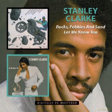 Stanley Clarke: Rock Pebbles And Sand Let Me Know You [CD]