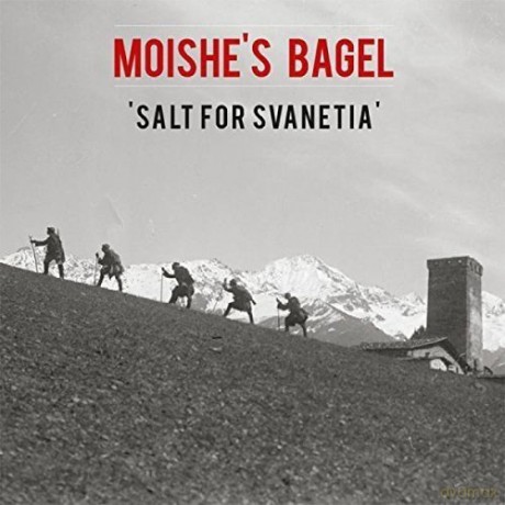 Moishe'S Bagel: Salt For Svanetia [CD]