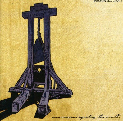 Broadcast Zero: Some Concerns Regarding This Revolt [CD]