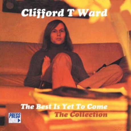 Clifford T Ward: The Best Is Yet To Come [CD]