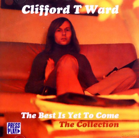 Clifford T Ward: The Best Is Yet To Come [CD]