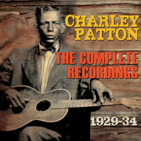 Charley Patton: The Complete Recordings 1929-1934 [3CD]