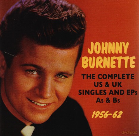 Johnny Burnette: The Complete Us & Uk Singles & Eps As & Bs 1956-62 [2CD]