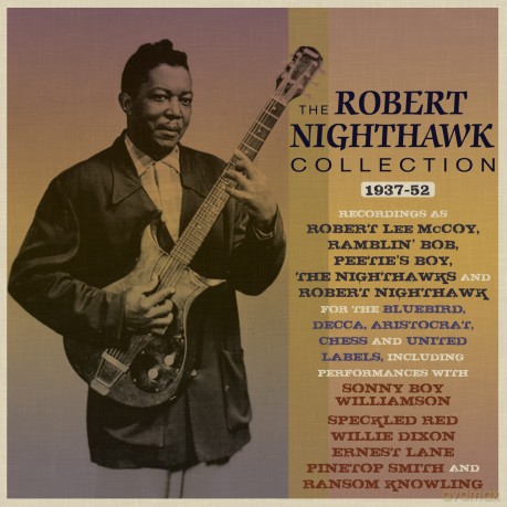 Robert Nighthawk: The Robert Nighthawk Collection 1937-52 [2CD]