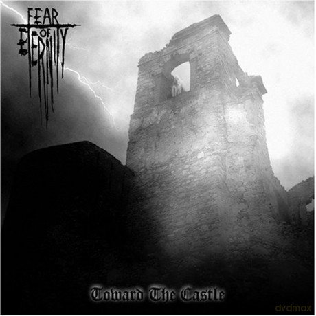 Fear Of Eternity: Towards The Castle [CD]